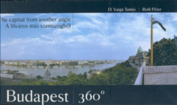 Roth Péter, D. Varga Tamás - Budapest 360 fok - A főváros más szemszögből (angol-magyar)