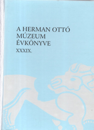 Veres Lszl-Viga Gyula - A Herman Ott Mzeum vknyve XXXIX.