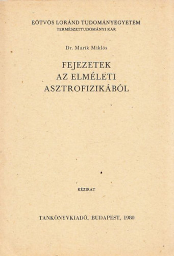 Dr. Marik Mikls - Fejezetek az elmleti asztrofizikbl - Kzirat