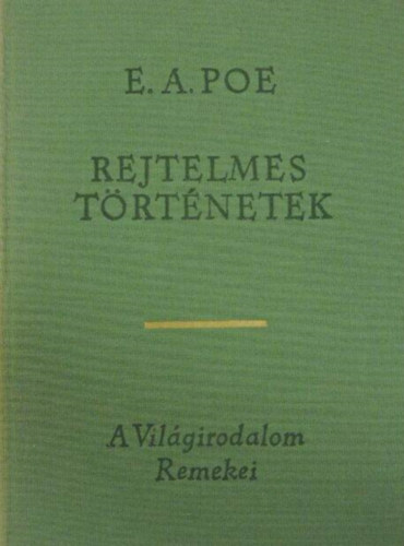 Edgar Allan Poe - Rejtelmes történetek (36 E. A. Poe mű gyűjteménye: Palackban talált kézirat / A Maelström poklában / Történet a Rongyos Hegyekből / A hosszúkás láda / A Morgue utcai kettős gyilkosság / A tömeg embere / A perverzió démona / A kút
