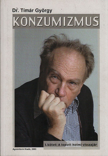 Tmr Gyrgy dr. - Konzumizmus I.- Lopott holmi visszajr
