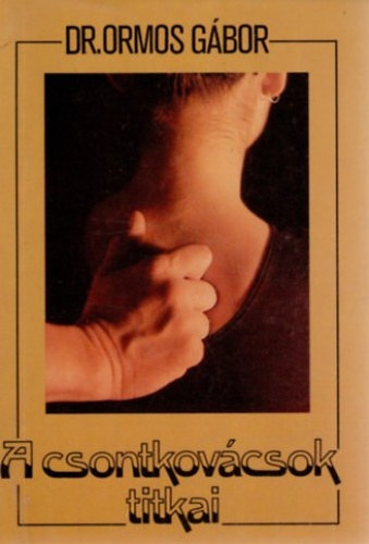 dr. Ormos G�bor - A csontkov�csok titkai