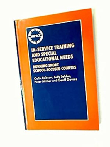 Colin Robson, Judy Sebba, Peter Mittler, Geoff Davies - In-Service Training and Special Educational Needs - Running Short School-Focused Courses