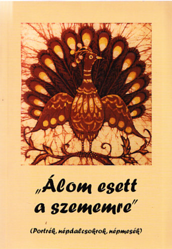 Gregorich Ferenc(szerk.) - "�lom esett a szememre" (Portr�k, n�pdalcsokrok, n�pmes�k)