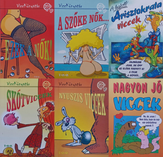 Mor kos (szerk.), Vicc Elek - 6 db viccknyv: A legjobb arisztokrata viccek + Nagyon j viccek + Sktviccek + Nyuszis viccek +  Ezek a nk!  + A szke nk...