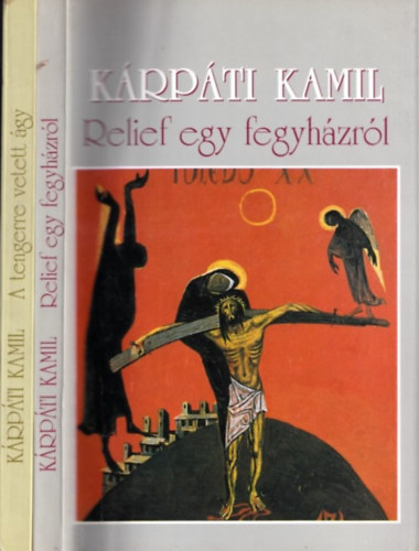 Kárpáti Kamil - Relief egy fegyházról + A tengerre vetett ágy (2 db)