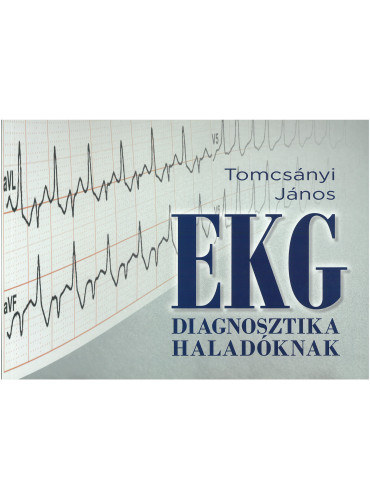 Tomcsányi János - EKG diagnosztika haladóknak
