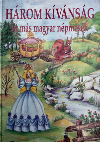 SZERKESZT Sndor Lszl GRAFIKUS Csikesz Katalin - Hrom kvnsg s ms magyar npmesk A kakas s a pipe,  A varrf,  Kacor kirly, A kis kansz meg a farkas,  A szegny ember s a rka,  A kis konds,  A kt bors-krcske,  Szlike kirlykisasszony, Ribike ,A tizenkt elt