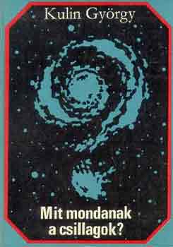 Kulin Gy�rgy - Mit mondanak a csillagok?