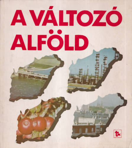 Zoltán Zoltán (Szerk.) - A változó Alföld (kivehető térképmellékletekkel)