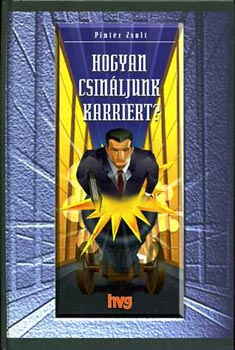Pintr Zsolt - Hogyan csinljunk karriert?