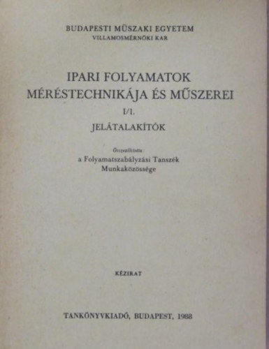 Brsony Andrs (szerk.), Megyeri Jzsef (szerk.) - Ipari folyamatok mrstechnikja s mszerei I/1-2.