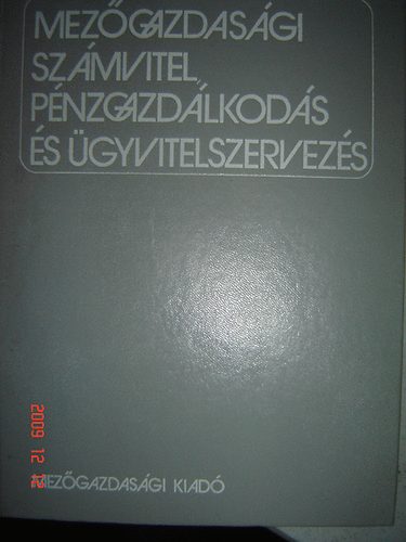 Dr. Tóth Pál (szerk.) - Mezőgazdasági számvitel, pénzgazdálkodás és ügyvitelszervezés
