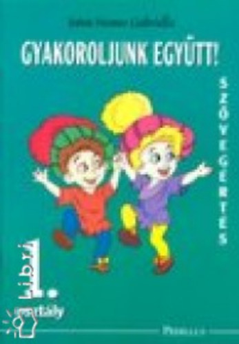 Jo�n� Nemes Gabriella - Gyakoroljunk egy�tt! - Sz�veg�rt�s 1.oszt�ly