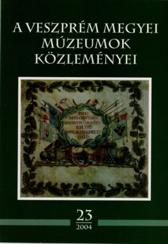 K . Palgyi Sylvia (szerkeszt) - A Veszprm Megyei Mzeumok Kzlemnyei 23/2004