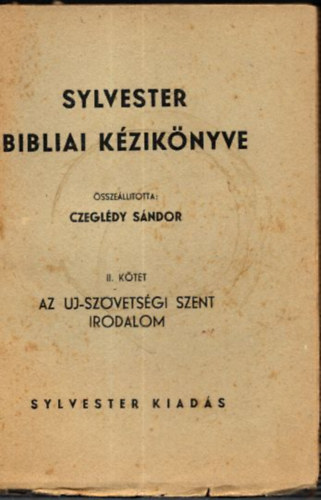 Czeglédy Sándor (összeállította) - Az új-szövetségi szent irodalom (Sylvester bibliai kézikönyve II. kötet)