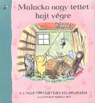 A.A Milne - Malacka nagy tettet hajt vgre