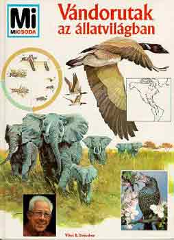 Vitus B. Dröscher - Vándorutak az állatvilágban (Mi micsoda)