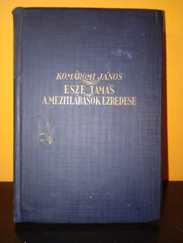 Kom�romi J�nos - Esze Tam�s, a mez�tl�basok ezredese (m�sodik kiad�s)