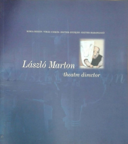 Csik�s Vir�g-Beh�n M�ria, Eszter Gyurj�n - Eszter Harangoz� - L�szl� Marton theatre director