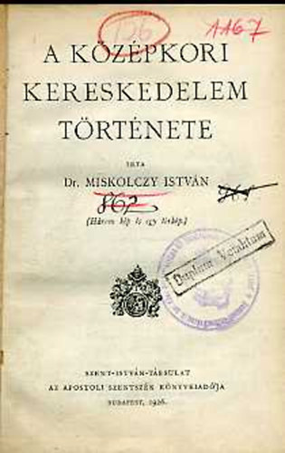 Dr. Miskolczy Istv�n - A k�z�pkori kereskedelem t�rt�nete