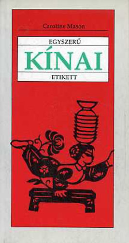 Caroline Mason - Egyszer� k�nai etikett