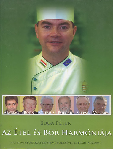 Suga Pter - Az tel s bor harmnija - Hat neves borszat kzremkdsvel s bemutatsval