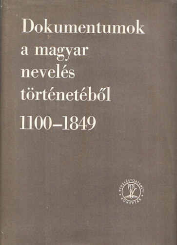 Ravasz Jnos (szerk.) - Dokumentumok a magyar nevels trtnetbl 1100-1849