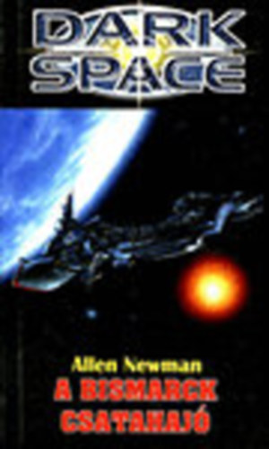 Allen Newman, Bán János (szerk.), Tóth Norbert (ford.) - A Bismarck csatahajó (Dark Space)