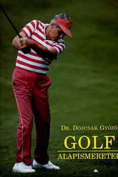 Dr. Dojcs�k Gy�z� - Golf alapismeretek