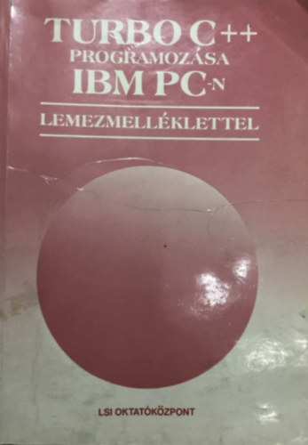 Benk Tiborn, Poppe Andrs, Benk Lszl - Turbo C++ programozsa IBM PC-n - Lemezmellklettel