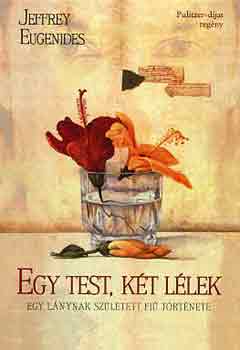 Jeffrey Eugenides - Egy test, két lélek (egy lánynak született fiú története)