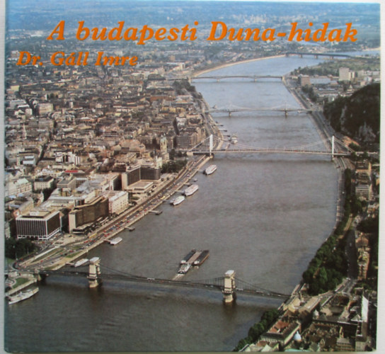 Dr. Gáll Imre - A budapesti Duna-hidak