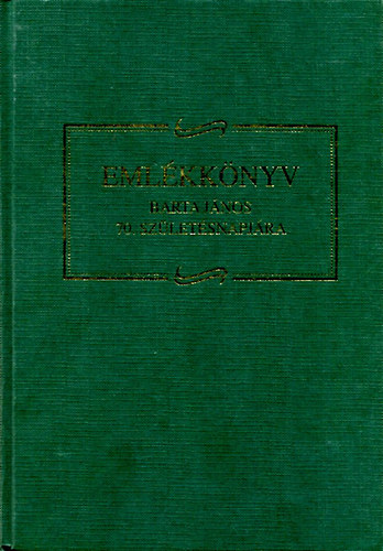 Angi Jnos (szerk.); Papp Imre; Pallai Lszl - Emlkknyv ifj. Barta Jnos 70. szletsnapjra