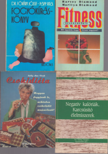 Dr. Fvnyi Jzsef, Harvey Diamond, Marilyn Diamond, Isabelle Martin, Sally Ann Voak - 4 db dits knyv: Fogykrs knyv - Fitness szakcsknyv - Negatv kalrik, Karcsst lelmiszerek - Csokidita (Hogyan fogyjunk le, mikzben csokoldt majszolun?)