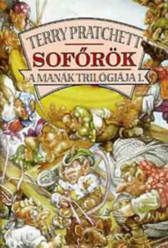 Terry Pratchett - Sofőrök A MANÁK TRILÓGIÁJA 1.