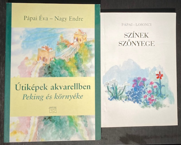 Ppai-Losonci, Ppai va, Nagy Endre - Sznek sznyege + tikpek akvarellben - Peking s krnyke (2 ktet )