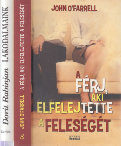 John O'Farrell, Dorit Rabinjan - 2 db. romantikus reg�ny (A f�rj, aki elfelejtette a feles�g�t + Lakodalmaink)
