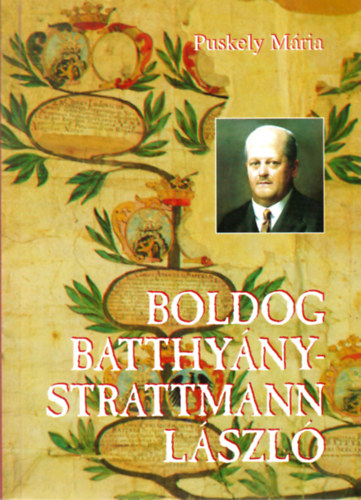 Puskely M�ria - Boldog Batthy�ny-Strattmann L�szl� - Dokument�lt �letrajz
