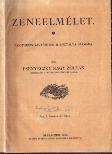 Psenyeczky Nagy Zolt�n - Zeneelm�let Tan�t�k�pz�-Int�zetek II. oszt�ly sz�m�ra (1905)