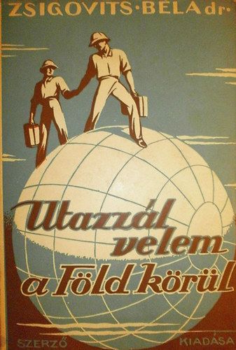Zsigovits Bla - Utazzl velem a Fld krl
