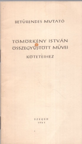 P�ter L�szl� - Bet�rendes mutat� T�m�rk�ny Istv�n �sszegy�jtott m�vei  k�teteihez