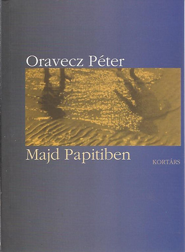 Oravecz P�ter - Majd Papitiben
