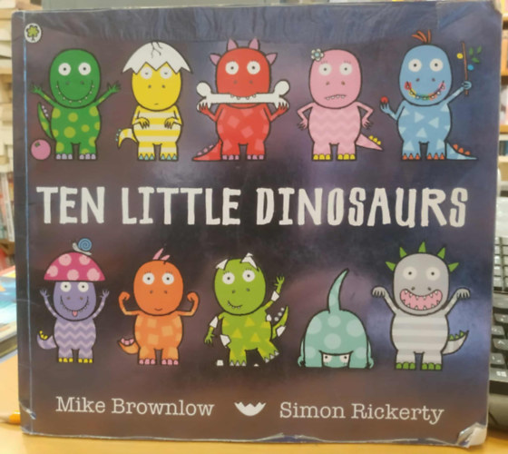 Mike Brownlow, Simon Rickerty - Ten Little Dinosaurs