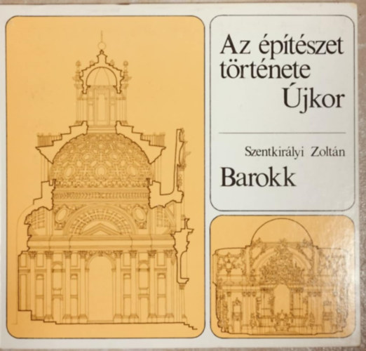 Szentkirályi Zoltán - Az építészet története - Újkor - Barokk