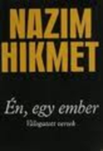 Nazim Hikmet - �n, egy ember