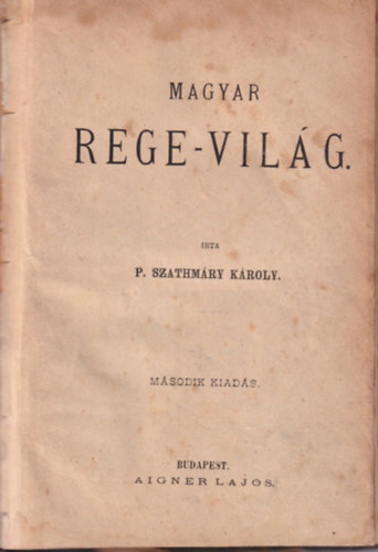 P. Szathmáry Károly - Magyar Rege-Világ