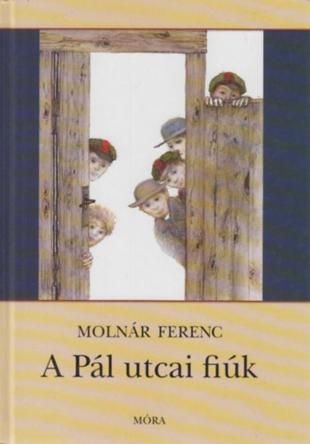 Molnár Ferenc - A Pál utcai fiúk