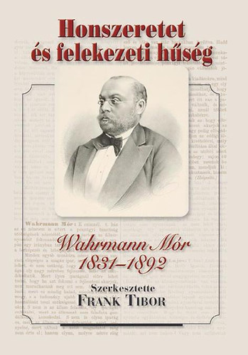 Frank Tibor (szerk.) - Honszeretet s felekezeti hsg - Wahrmann Mr 1831-1892