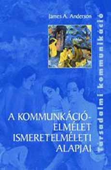 James A. Anderson - A kommunikcielmlet ismeretelmleti alapjai